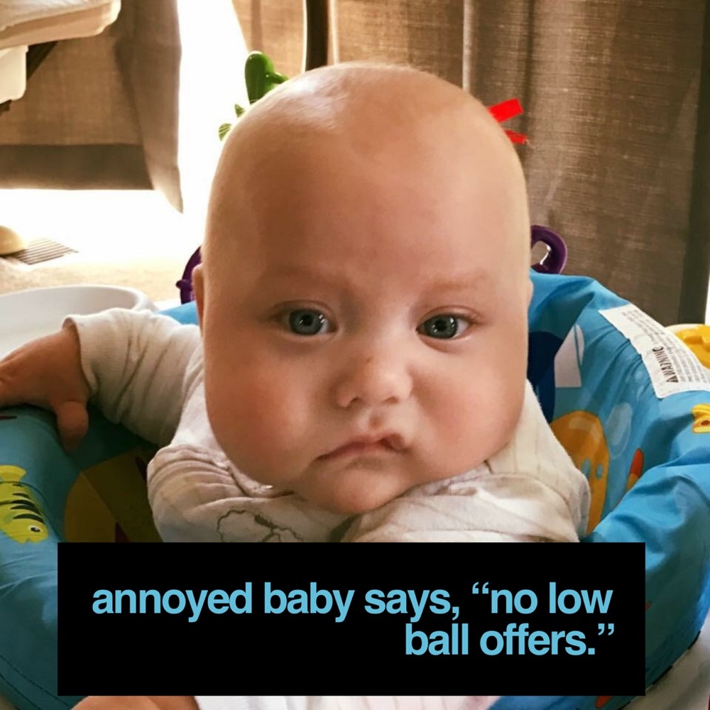 Please no low ball offers!!!